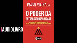 Audiolivro  O Poder da Autorresponsabilidade  Paulo Vieira [upl. by Nitnelav846]