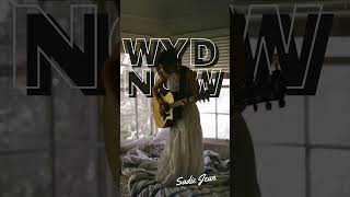 WYD NOW by Sadie Jean [upl. by Ylrebma772]