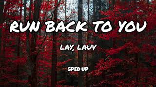 Run Back To You  Lay  Lauv SPED UP [upl. by Oiredised]