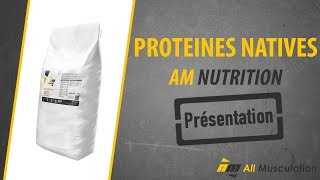 Protéines Natives AM Nutrition  nos conseils 👍❗️ [upl. by Song131]