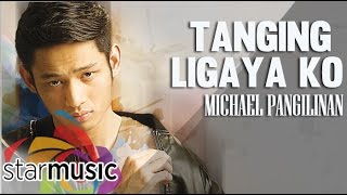 Tanging Ligaya Ko  Michael Pangilinan Lyrics [upl. by Letrice]