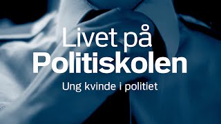 Livet på Politiskolen Ung kvinde i politiet [upl. by Asirb16]