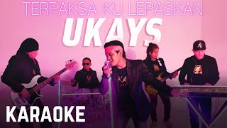 Ukays  Terpaksa Ku Lepaskan Karaoke Official [upl. by Colbert]