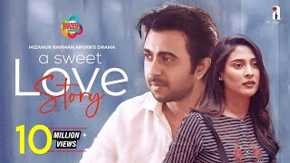 A Sweet Love Story  Bangla New Romantic Natok 2021  Apurba Mehazabien  Mizanur Rahman Aryan [upl. by Artemisa754]