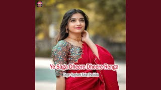 Ye Saga Dheere Dheere Renga [upl. by Urana]