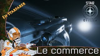 FR STAR CITIZEN 32  Le commerce [upl. by Zhang]