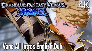 Granblue Fantasy Versus All Vane Dialogues Intros English Dub 4K [upl. by Nylkoorb451]