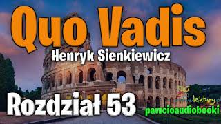 Quo Vadis  Rozdział 53  Henryk Sienkiewicz  Audiobook za darmo  pawcioaudiobooki [upl. by Marlo]