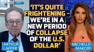 Is US Dollar Becoming an ‘Unhinged Paper Currency’ ‘It’s Worst It’s Ever Been’ – Art Laffer [upl. by Katherine]