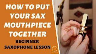 Saxophone Mouthpiece Reed amp Ligature  How To Put It Together  Free Beginner Sax Lessons [upl. by Dayir]