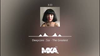 Deepcore  Sia  The Greatest [upl. by Ailehc]