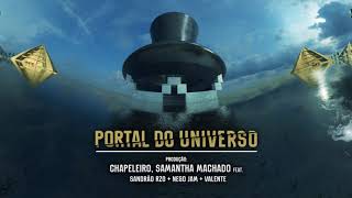 Portal do Universo  Chapeleiro Samantha Machado ft Sandrão RZO Nego Jam Valente [upl. by Reynold]