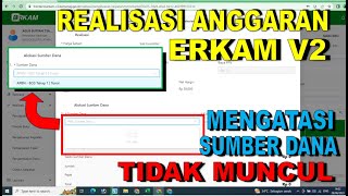 Cara Mengisi Realisasi ERKAM V2  Sumber Dana Tidak Muncul [upl. by Ted]