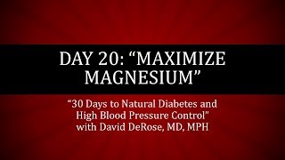 Day 20 of 30 Days to Natural Diabetes and High Blood Pressure Control Maximize Magnesium [upl. by Engleman654]