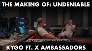 The Making of Undeniable  Kygo ft X Ambassadors [upl. by Kendyl477]