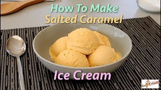 How To Make Salted Caramel Ice Cream [upl. by Kinom]