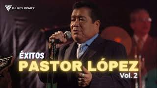 MIX PASTOR LOPEZ VOL 2 DJ REY GOMEZ [upl. by Atiuqrahc]