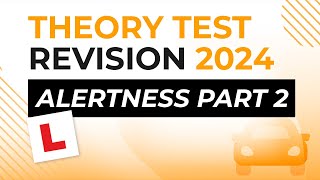 Alertness Part 2  Theory Test Revision 2024 [upl. by Ahsiket]