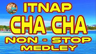 ITNAP CHA CHA NON STOP MEDLEY I WARAY WARAY CHA CHA MEDLEY  WARAY WARAY SONG [upl. by Auburn]