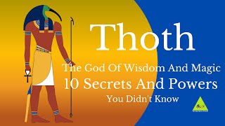 Thoth The God Of Wisdom And Magic 10 Secrets And Powers You Didnt Know [upl. by Nhguahs]