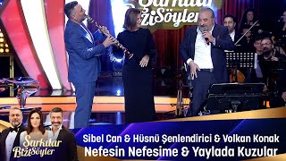 Sibel Can amp Volkan Konak amp Hüsnü Şenlendirici  NEFESİN NEFESİME amp YAYLADA KUZULAR [upl. by Forsta]