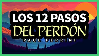 Los 12 Pasos del Perdón  Por Paul Ferrini [upl. by Neelyk467]