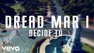 Dread Mar I  Decide Tú Lyric Video [upl. by Malorie594]