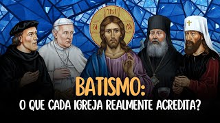 O que é o BATISMO para CATÓLICOS PROTESTANTES E ORTODOXOS [upl. by Idolem92]