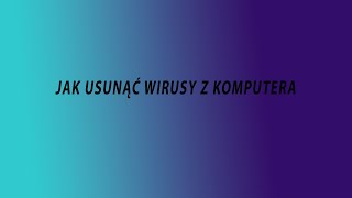 Jak usunąć wirusy z komputera 2022r [upl. by Ogawa]