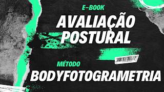 EBOOK DE AVALIAÇÃO POSTURAL POR MÉTODO BODYFOTOGRAMÉTRICO  Prof Dr João Moura [upl. by Pinelli557]