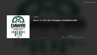 Dawri  S1 E24  Matt Monaghan football journalist [upl. by Slin]