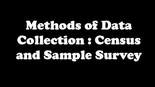 Methods of Data Collection  Census and Sample Survey [upl. by Cordova]