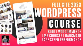 Wordpress Website Tutorial Course  Full 2023 Blog WooCommerce LMS SEO Page Speed Performance [upl. by Elish842]