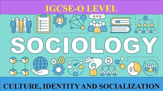 Unit2 Culture Identity And Socialization  Cambridge IGCSE  Sociology 0495 Video3 [upl. by Iznyl]