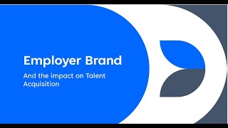 Employer Branding and the Impact on Talent Acquisition [upl. by Ardeen516]