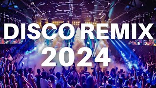 DISCO REMIX 2024  Best Remixes amp Mashups of Popular Songs 2024  Dj Club Music Party Remix 2023 [upl. by Nwonknu390]