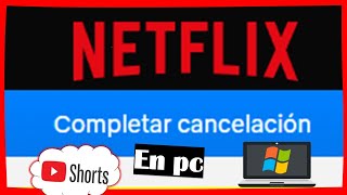 Como dar baja Netflix en pc 💻 ✅ [upl. by Repsac]