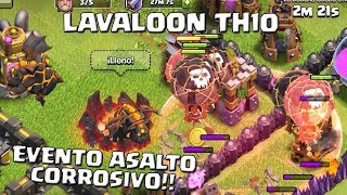 Atacando con Lavaloon en TH10  Evento Asalto Corrosivo  EVENTOS ESPECIALES  CLASH OF CLANS [upl. by Ravi]