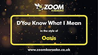 Oasis  DYou Know What I Mean  Karaoke Version from Zoom Karaoke [upl. by Kevan]