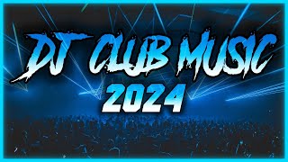 DJ CLUB MUSIC 2024  Mashups amp Remixes of Popular Songs 2024  DJ Remix Club Music Dance Mix 2024 🥳 [upl. by Enelram]