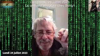 20230728 Dan Darok quotLa semaine en rafale chez Bertyquot [upl. by Nylhsa]