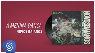 Novos Baianos  A Menina Dança Acabou Chorare Áudio Oficial [upl. by Nitsur85]