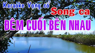 Karaoke vọng cổ ĐÊM CUỐI BÊN NHAU  SONG CA Tg Nguyễn Thương [upl. by Knowling]