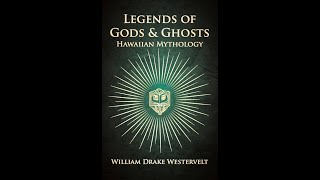 Hawaiian Legends of Ghosts and GhostGods by William Drake Westervelt  Audiobook [upl. by Notseh]