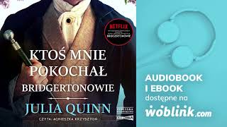 KTOŚ MNIE POKOCHAŁ  BRIDGERTONOWIE  JULIA QUINN  AUDIOBOOK PL [upl. by Niltyak]