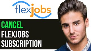 HOW TO CANCEL FLEXJOBS SUBSCRIPTION 2024 [upl. by Schuyler]