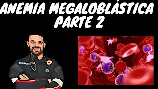 ANEMIA MEGALOBLASTICA  PARTE 2 [upl. by Etsirk]