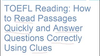 TOEFL reading how to read passages quickly and answer questions correctly using clues [upl. by Wootten]