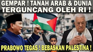 GEMPAR  PRABOWO BERI KOMANDO TEGAS BEBASKAN PALESTINA❗️TANAH ARAB amp DUNIA TERGUNCANG OLEH RI 😱 [upl. by Ametaf]