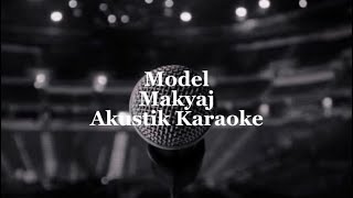 Model  Makyaj  Akustik Karaoke [upl. by Abdel]